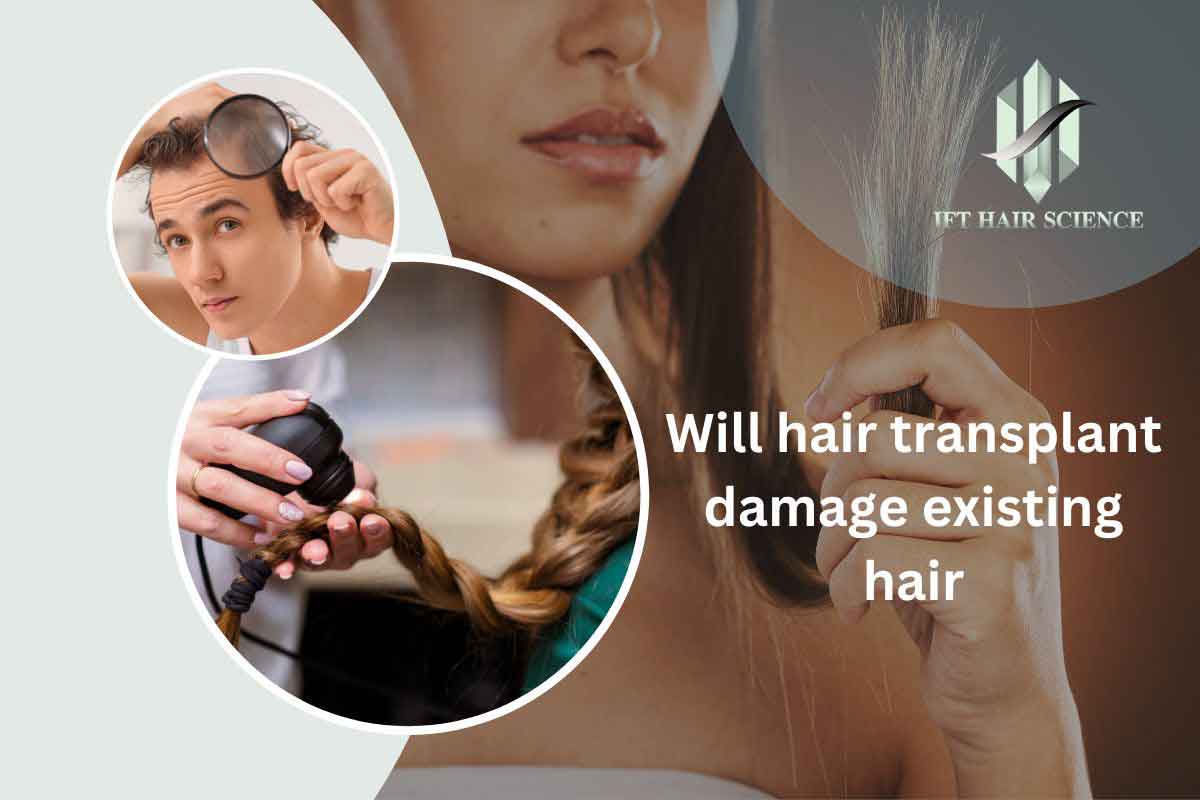  Will hair transplant damage existing hair